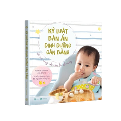 Kỷ Luật Bàn Ăn - Dinh Dưỡng Cân Bằng: Để Ăn Rong Chỉ Còn Là Dĩ Vãng (Tái Bản 2024)
