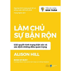 Tối ưu hóa bản thân - Làm Chủ Sự Bận Rộn