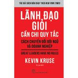 Lãnh Đạo Giỏi Cần Chi Quy Tắc - Cách Chuyển Đổi Đội Ngũ Và Doanh Nghiệp