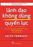 Lãnh Đạo Không Dùng Quyền Lực - Leading Without Authority