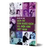 Lịch sử sân khấu kịch và điện ảnh Việt Nam