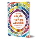 Liệu Pháp Tâm Lý - Ứng Dụng Màu Sắc Để Thay Đổi Cuộc Sống (Tái Bản 2023)
