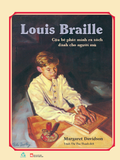 Louis Braille: Cậu Bé Phát Minh Ra Sách Dành Cho Người Mù