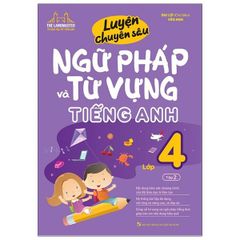 Luyện Chuyên Sâu Ngữ Pháp Và Từ Vựng Tiếng Anh Lớp 4 - Tập 2