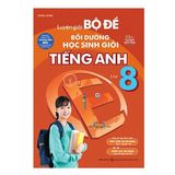 Luyện Giải Bộ Đề Bồi Dưỡng Học Sinh Giỏi Tiếng Anh Lớp 8