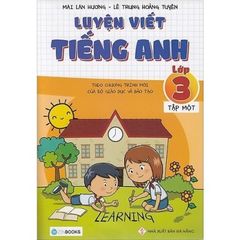 Luyện Viết Tiếng Anh - Lớp 3 (Tập 1) - Theo Chương Trình Mới Của Bộ GD&ĐT