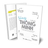 Sống Thông Minh - Kiểm Soát Sự Phân Tâm Trong Thời Đại Số Và Tận Hưởng Cuộc Sống Trọn Vẹn