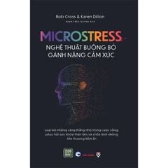 Microstress – Nghệ thuật buông bỏ gánh nặng cảm xúc