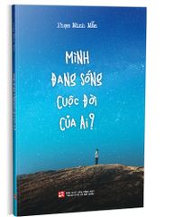 Mình đang sống cuộc đời của ai ?