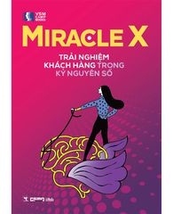 Miracle X - Trải nghiệm khách hàng trong kỷ nguyên số