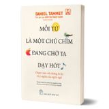 Mỗi từ là một chú chim đang chờ ta dạy hót