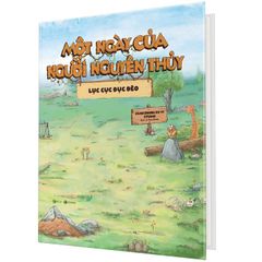 Một Ngày Của Người Nguyên Thủy - Lục Cục Đục Đẽo - Bìa Cứng