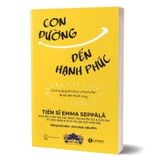Con đường đến hạnh phúc - Cách áp dụng khoa học về hạnh phúc để đưa đến thành công