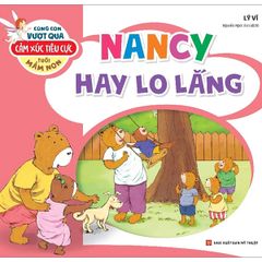 Cùng con vượt qua cảm xúc tiêu cực tuổi mầm non – Nancy hay lo lắng