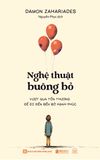 Nghệ thuật buông bỏ - Vượt qua tổn thương để đi đến bến bờ hạnh phúc