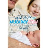 Nghệ thuật nuôi dạy con - Để trẻ khỏe mạnh, hạnh phúc, và sáng tạo