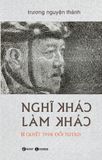 Nghĩ Khác Làm Khác - Bí Quyết Thay Đổi Tư Duy (Bìa Cứng)