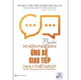 Người Khôn Ngoan Ứng Xử Giao Tiếp Như Thế Nào - Để Thành Công Trong Mọi Cuộc Hội Thoại Khó Nhằn