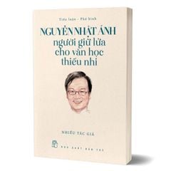 Nguyễn Nhật Ánh - Người Giữ Lửa Cho Văn Học Thiếu Nhi