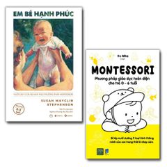 Combo 2 Cuốn: Em Bé Hạnh Phúc + Montessori - Phương Pháp Giáo Dục Toàn Diện Cho Trẻ 0-6 Tuổi