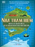 Nhà thám hiểm -  những câu chuyện thú vị về các nhà du hành vĩ đại nhất thế giới