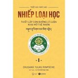 Nhiếp Loại Học - Thiết Lập Con Đường Lý Luận Khai Mở Tuệ Nhãn - Tập 1