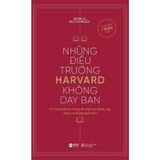 Những Điều Trường Harvard Không Dạy Bạn (Tái Bản 2024)