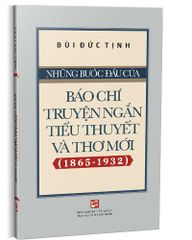 Những bước đầu của báo chí, truyện ngắn, tiểu thuyết và thơ mới (1865 - 1932)