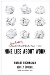 Nine Lies About Work: A Freethinking Leader’s Guide to the Real World