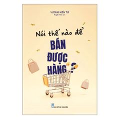 Nói thế nào để bán được hàng?