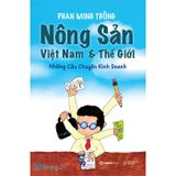 Nông sản Việt Nam và Thế Giới - Những câu chuyện kinh doanh