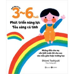 Nuôi Dạy Trẻ Từ 3-6 Tuổi - Phát Triển Năng Lực - Tỏa Sáng Cá Tính