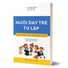 Nuôi dạy trẻ tự lập trong một thế giới nuông chiều