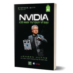 NVIDIA - Cỗ máy tư duy vĩ đại