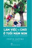 Làm việc và chơi ở tuổi mầm non