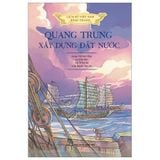 Lịch sử Việt Nam bằng tranh - Quang Trung xây dựng đất nước (Bản màu)