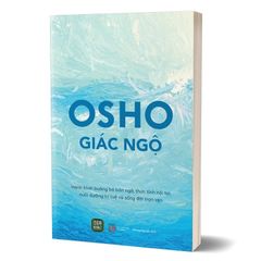 Osho - Giác Ngộ - Hành Trình Buông Bỏ Bản Ngã Thức Tỉnh Nội Tại Nuôi Dưỡng Trí Tuệ Và Sống Đời Trọn Vẹn