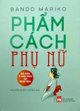 Phẩm Cách Phụ Nữ (Tái Bản 2021)