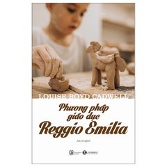 Phương Pháp Giáo Dục Reggio Emilia (Tái Bản 2023)