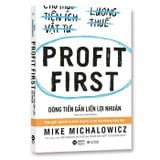 Profit First - Dòng Tiền Gắn Liền Lợi Nhuận (Tái Bản 2024)