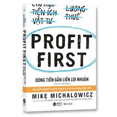 Profit First - Dòng Tiền Gắn Liền Lợi Nhuận (Tái Bản 2024)