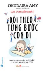 Dạy Con Kiểu Nhật - Dõi Theo Từng Bước Con Đi