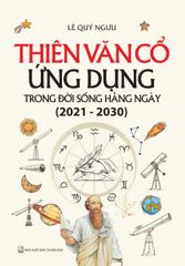 Thiên Văn Cổ Ứng Dụng Trong Đời Sống Hằng Ngày ( 2021 -2030)