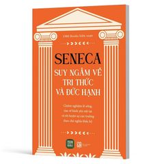 Seneca - Suy Ngẫm Về Tri Thức Và Đức Hạnh