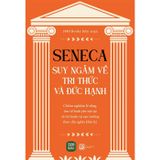 Seneca - Suy Ngẫm Về Tri Thức Và Đức Hạnh