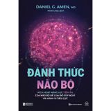 Đánh thức não bộ: Kích hoạt năng lực tiềm ẩn của não bộ để loại bỏ suy nghĩ và hành vi tiêu cực