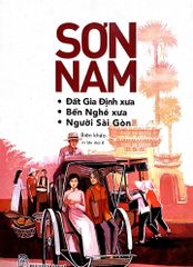 Sơn Nam - Đất Gia Định Xưa-bến Nghé Xưa-người Sài Gòn (Tb 2018)