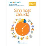 Y Học Và Sức Khỏe - Sống Khỏe Từ A Đến Z - Sinh Hoạt Điều Độ