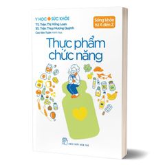 Y Học Và Sức Khỏe - Sống Khỏe Từ A Đến Z - Thực Phẩm Chức Năng
