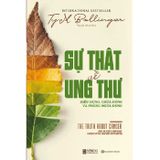 Sự Thật Về Ung Thư: Hiểu Đúng, Chữa Đúng Và Phòng Ngừa Đúng - The Truth About Cancer